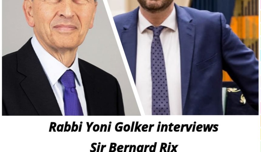 Rabbi Yoni Golker interviews Sir Bernard Rix