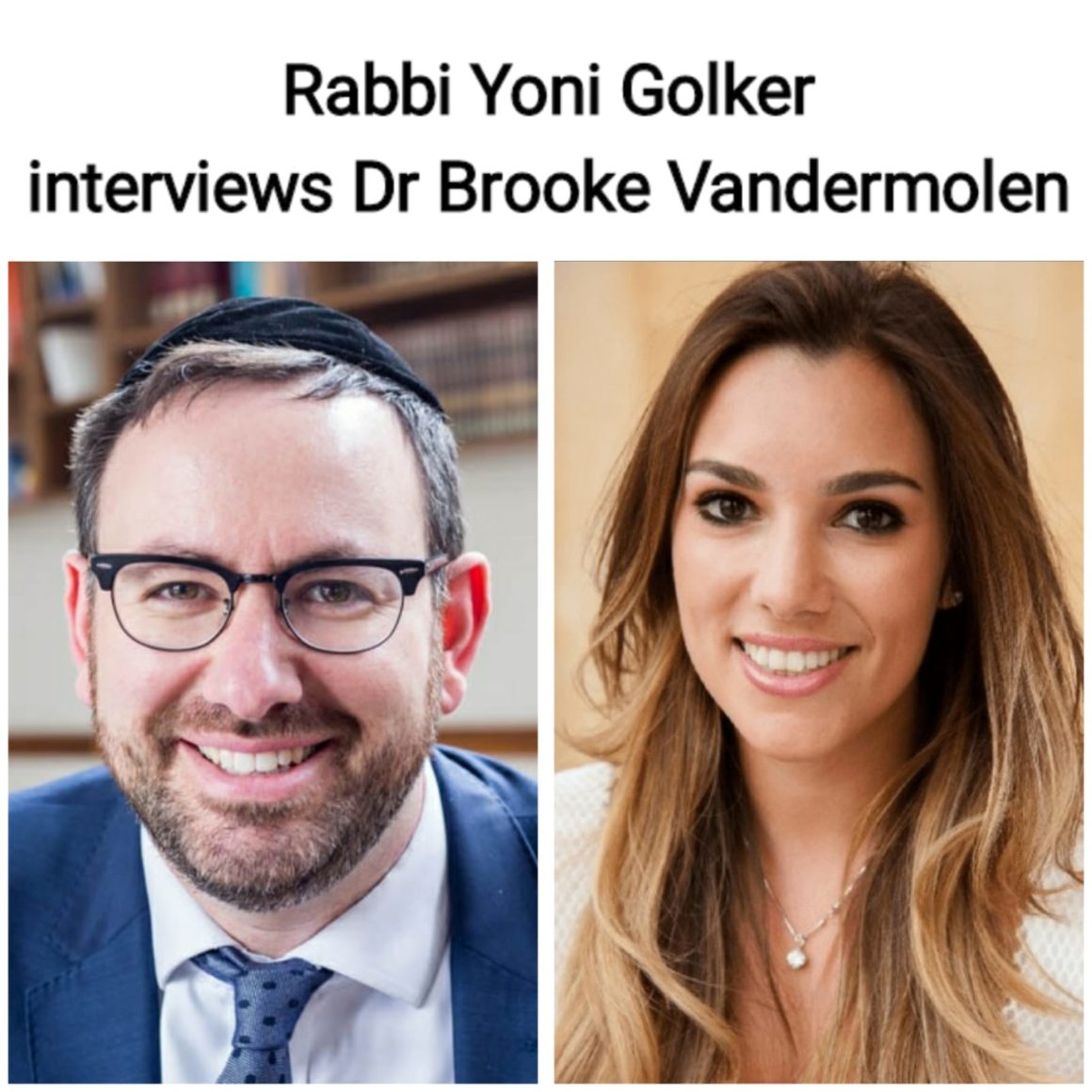 Rabbi Yoni Golker interviews Dr Brooke Vandermolen