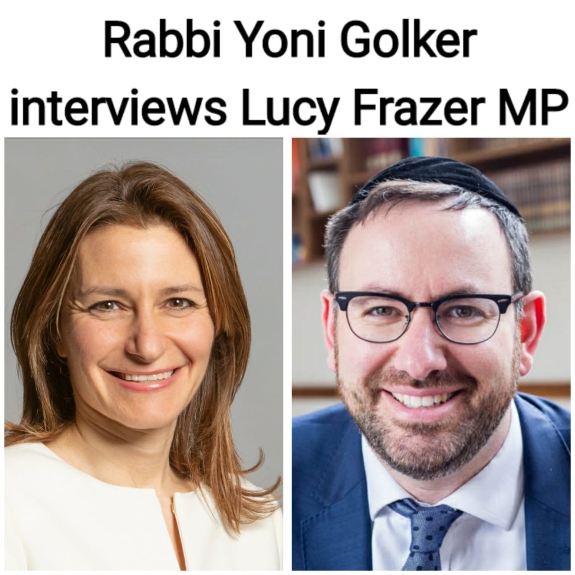 Rabbi Yoni Golker interviews Lucy Frazer MP