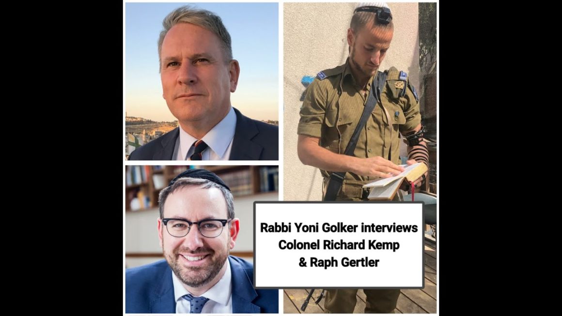 Rabbi Yoni Golker interviews Colonel Richard Kemp & Raph Gertler