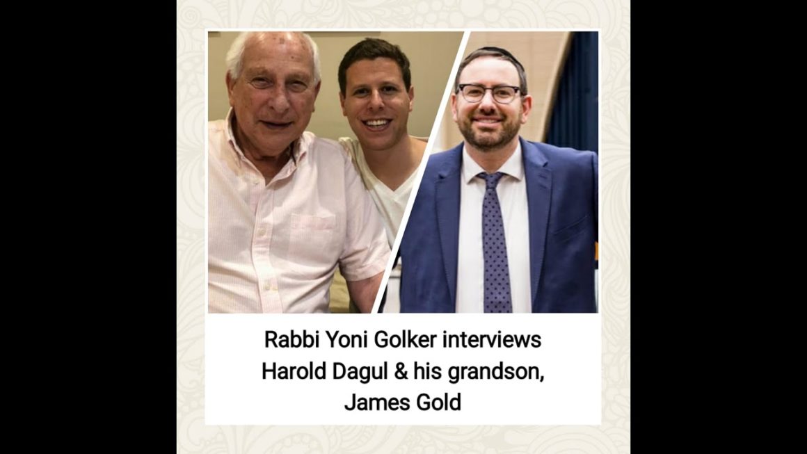 Rabbi Yoni Golker interviews Harold Dagul and his grandson James Gold