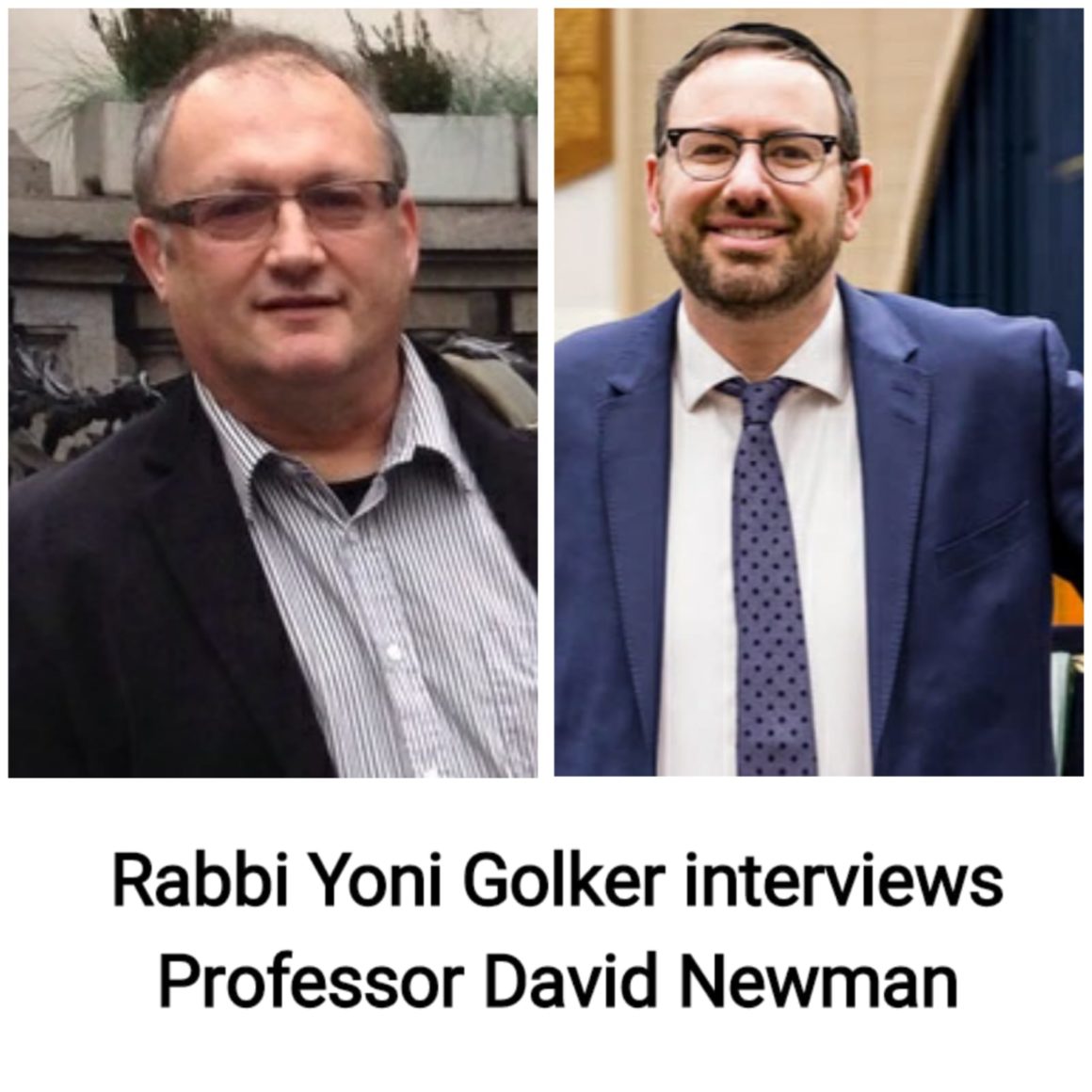 Rabbi Yoni Golker interviews Prof David Newman