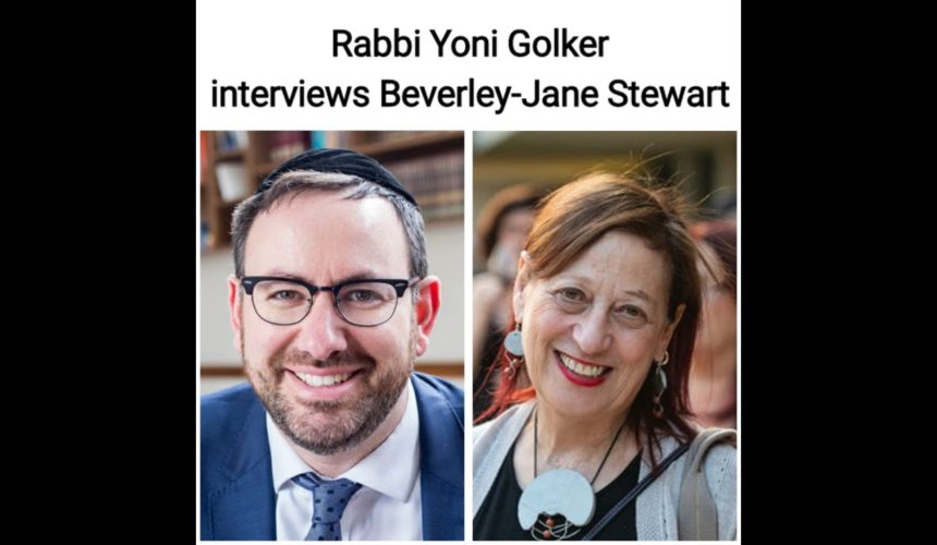 Rabbi Yoni Golker interviews Beverley-Jane Stewart