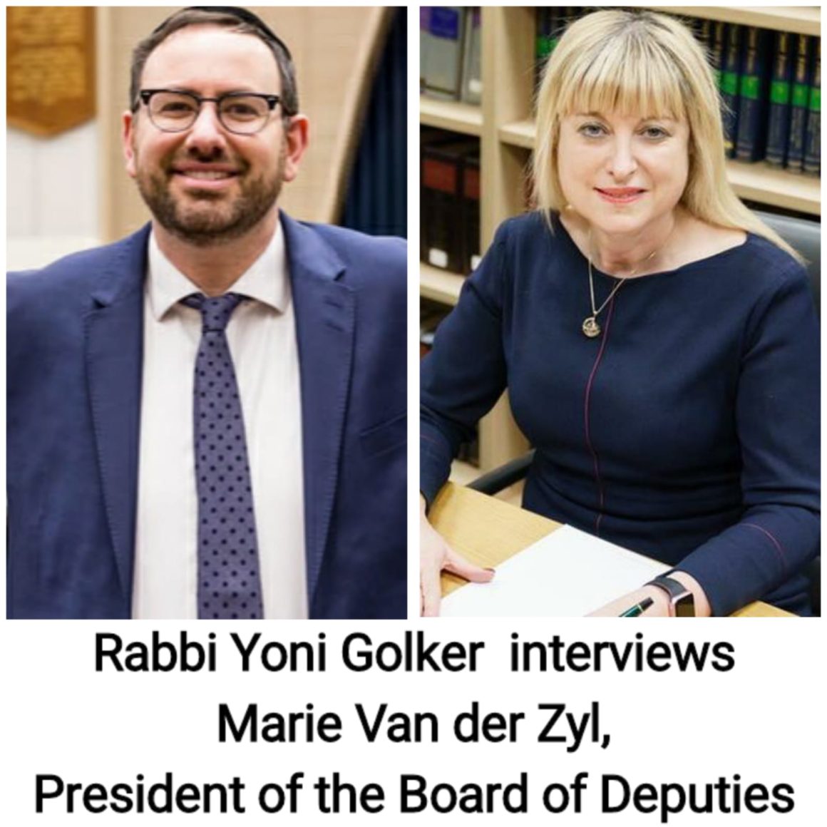 Rabbi Yoni Golker interviews Marie van der Syl, The President of the Board of Deputies