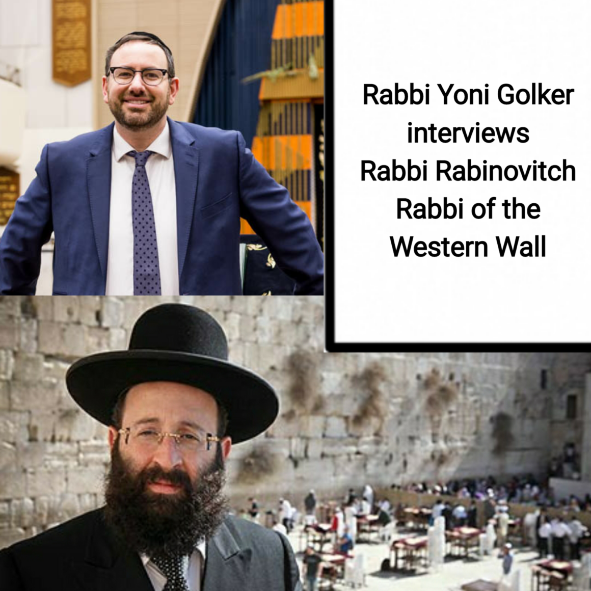 Rabbi Yoni Golker interviews Rabbi Rabinovitch Rabbi of the Western Wall