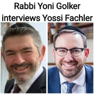 Rabbi Yoni Golker interviews Yossi Fachler