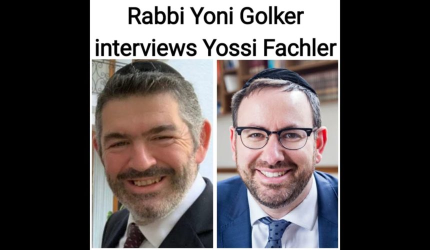 Rabbi Yoni Golker interviews Yossi Fachler